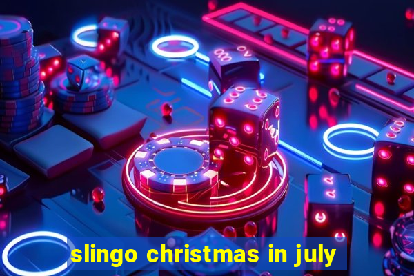 slingo christmas in july