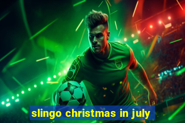 slingo christmas in july