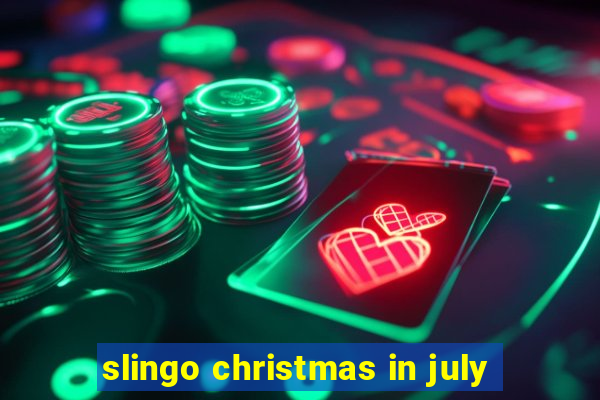 slingo christmas in july