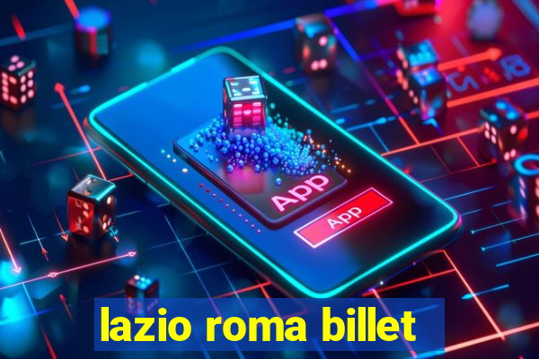 lazio roma billet