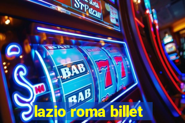 lazio roma billet