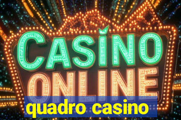 quadro casino