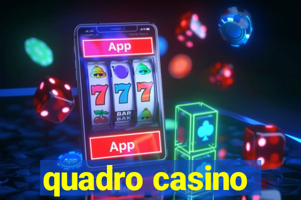 quadro casino