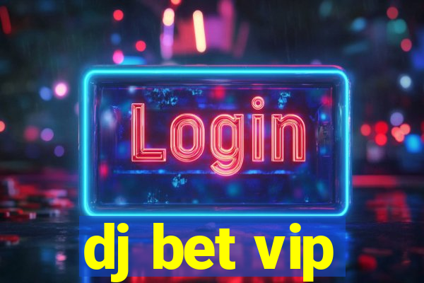 dj bet vip