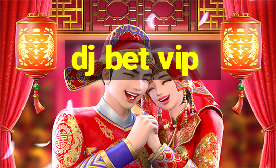 dj bet vip