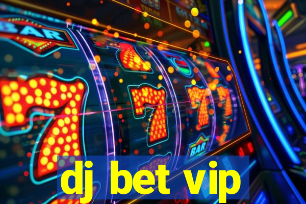 dj bet vip