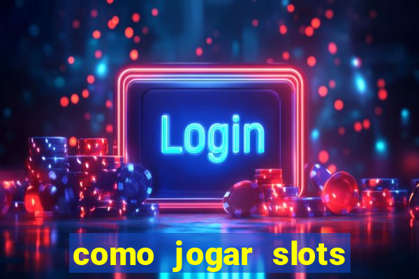 como jogar slots sem perder