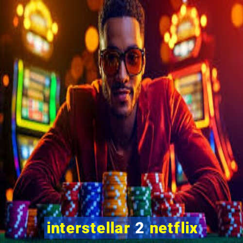 interstellar 2 netflix