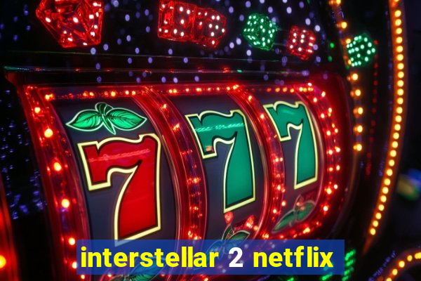 interstellar 2 netflix