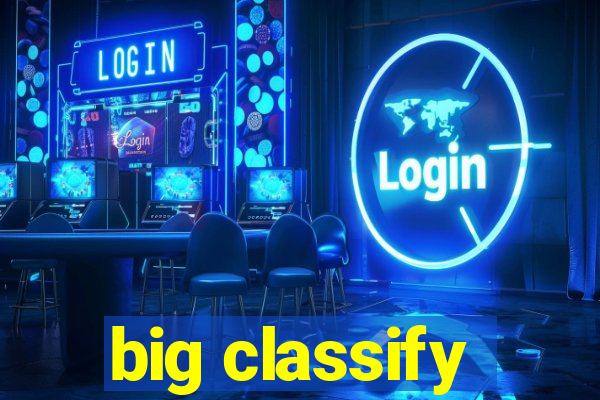 big classify