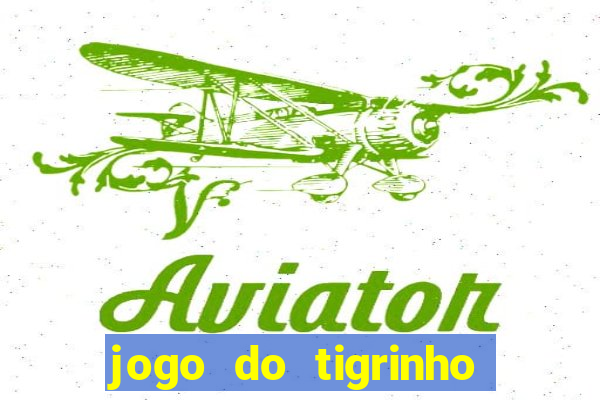 jogo do tigrinho como jogar