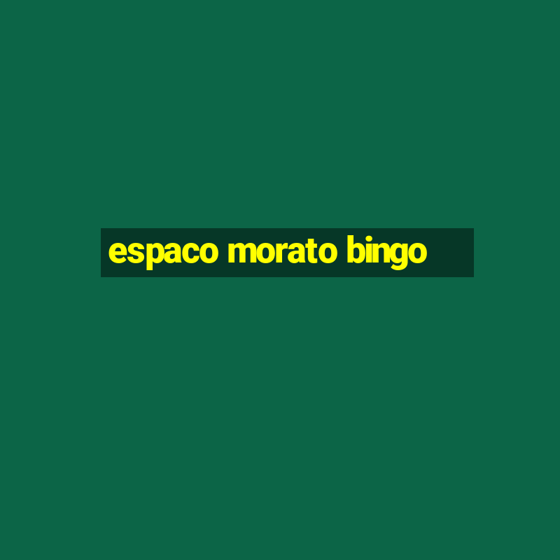 espaco morato bingo