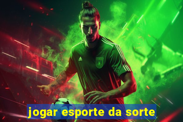 jogar esporte da sorte