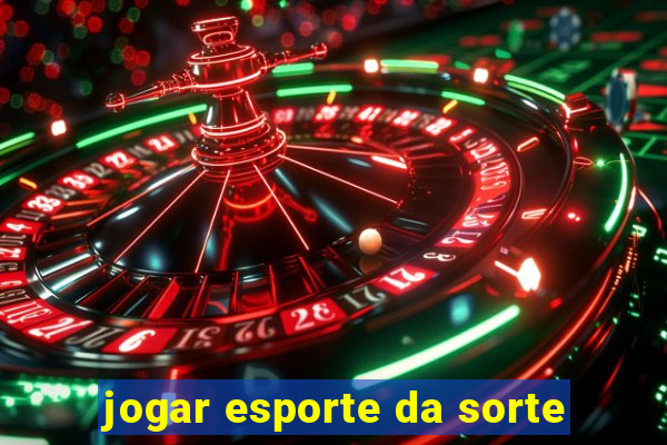 jogar esporte da sorte