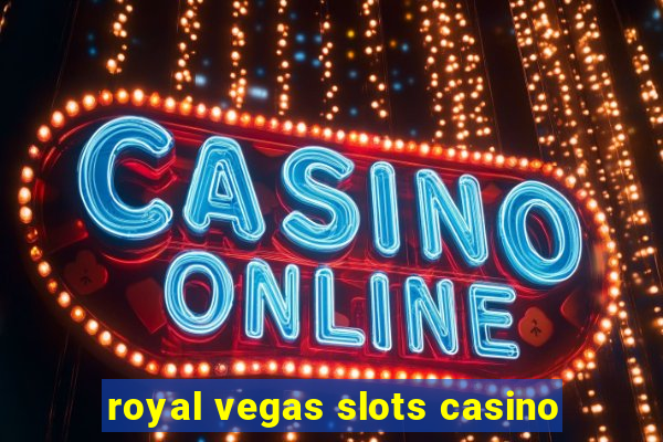 royal vegas slots casino