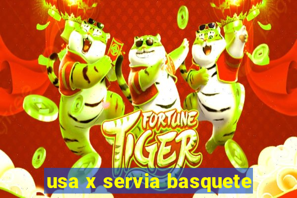 usa x servia basquete