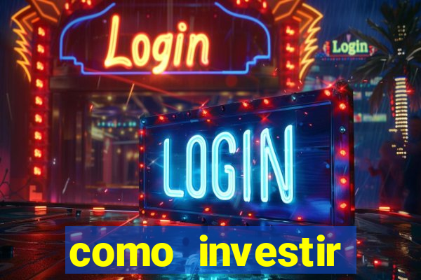 como investir grandes fortunas