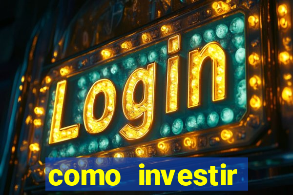 como investir grandes fortunas