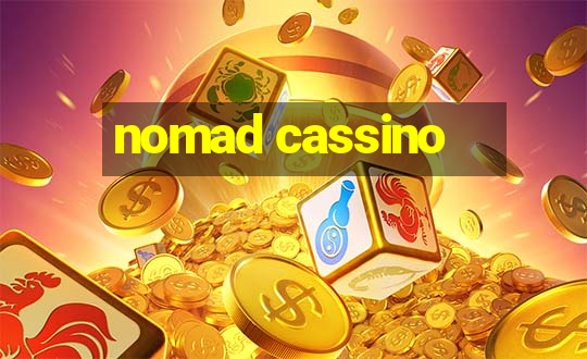 nomad cassino