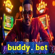 buddy. bet