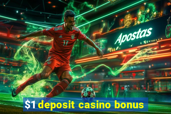 $1 deposit casino bonus