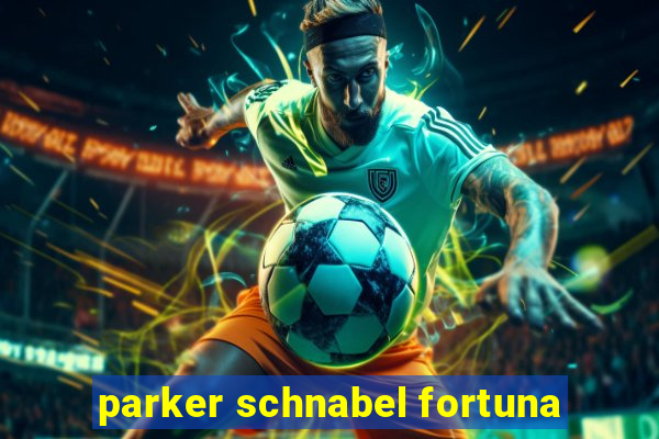 parker schnabel fortuna