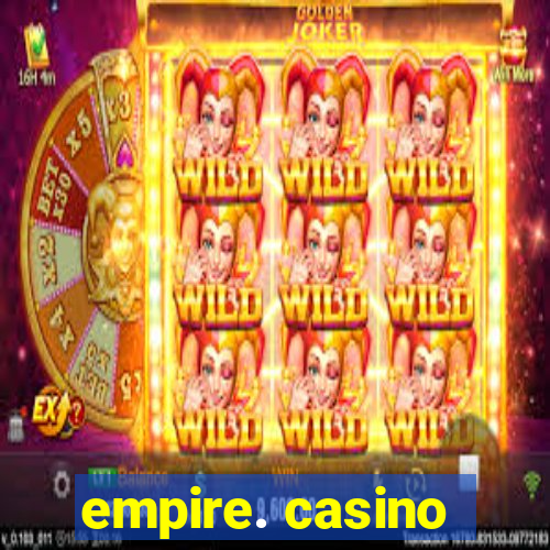 empire. casino