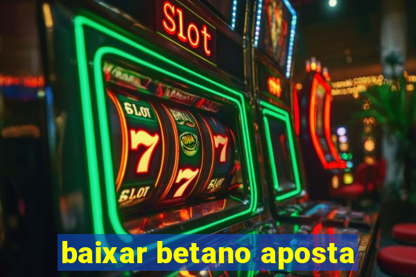 baixar betano aposta