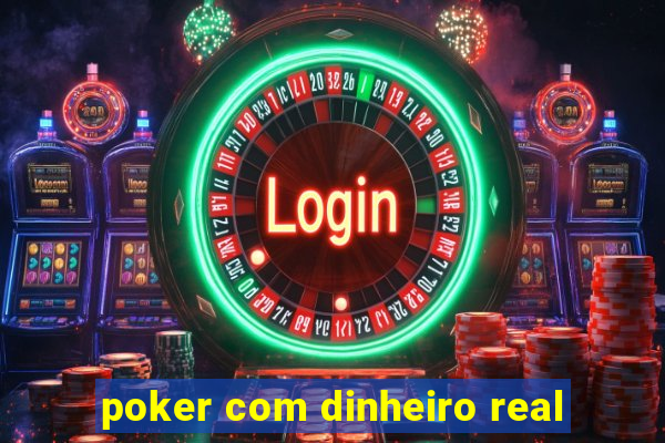 poker com dinheiro real