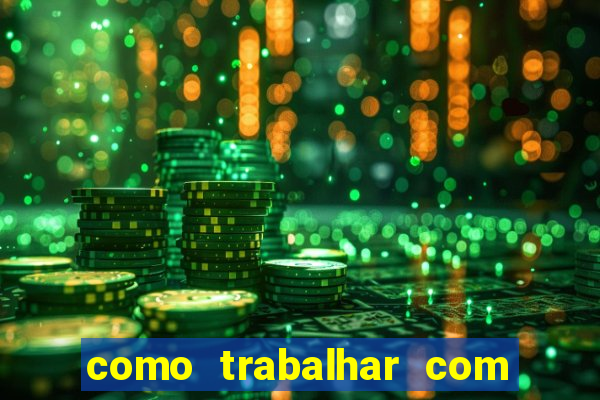 como trabalhar com plataforma de jogos de aposta