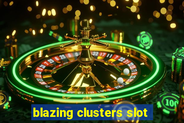 blazing clusters slot