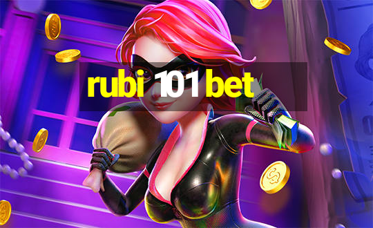 rubi 101 bet