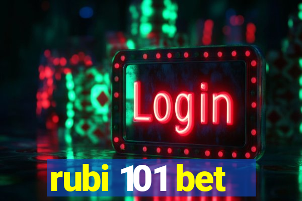 rubi 101 bet