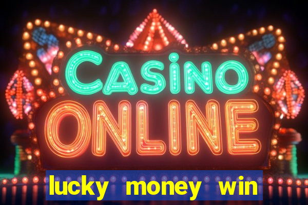 lucky money win real cash 2022