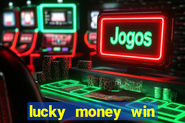 lucky money win real cash 2022