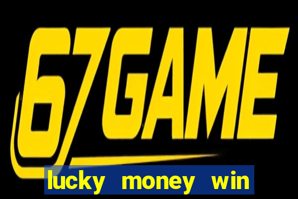 lucky money win real cash 2022