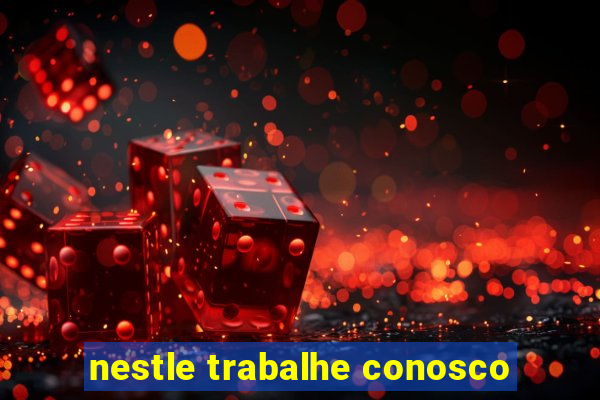 nestle trabalhe conosco