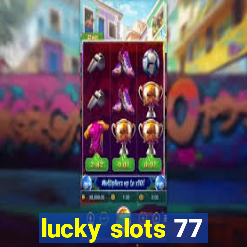 lucky slots 77