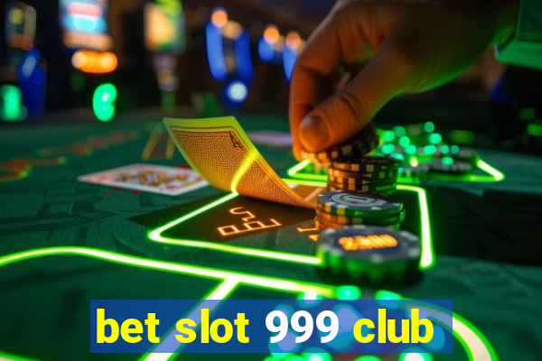 bet slot 999 club