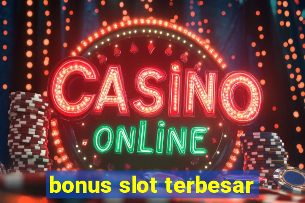 bonus slot terbesar