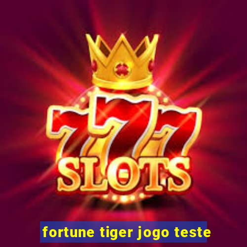 fortune tiger jogo teste