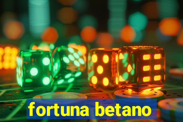 fortuna betano