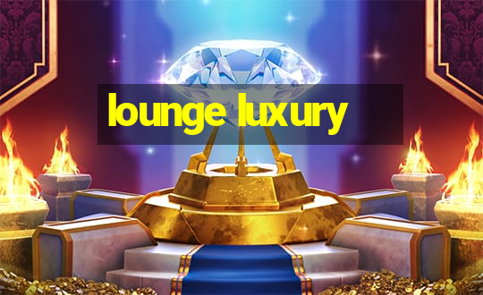 lounge luxury