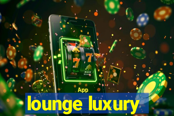 lounge luxury