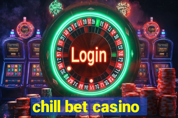 chill bet casino