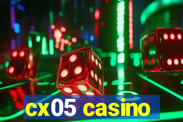 cx05 casino