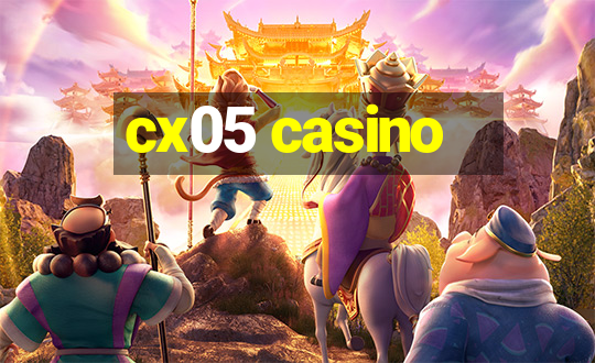 cx05 casino