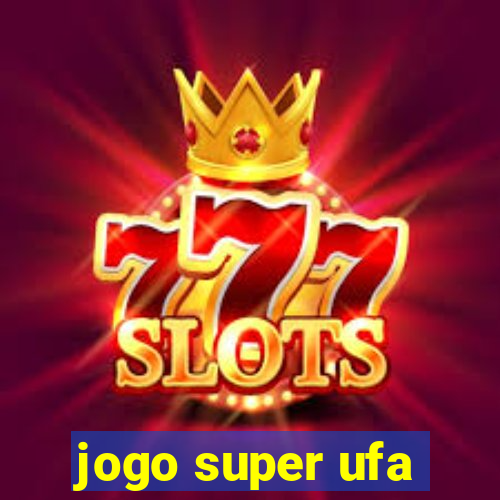 jogo super ufa