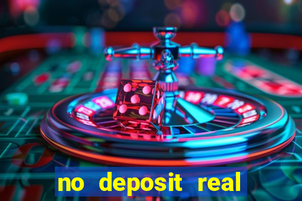 no deposit real cash casino