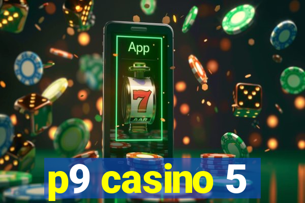 p9 casino 5